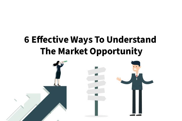 6 Effective Ways To Understand The Market Opportunity