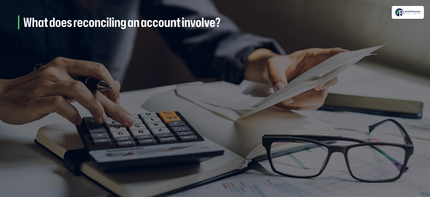 What does reconciling an account involve