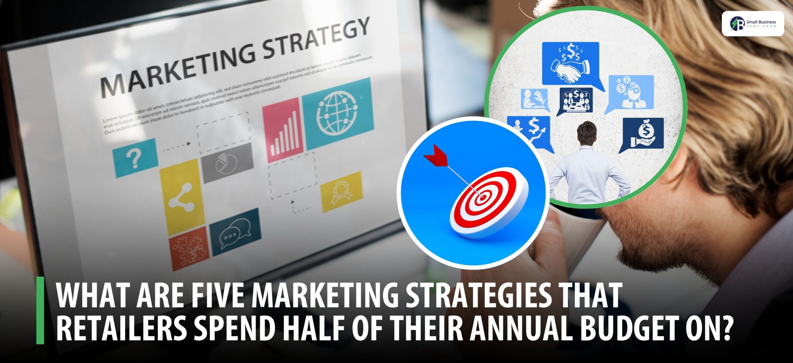 What Are Five Marketing Strategies That Retailers Spend Half of Their Annual Budget On