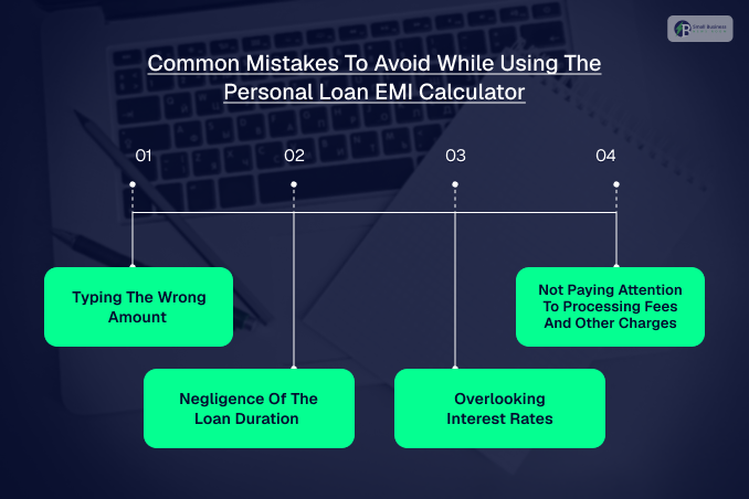 What Are The Common Mistakes To Avoid While Using The Personal Loan EMI Calculator?