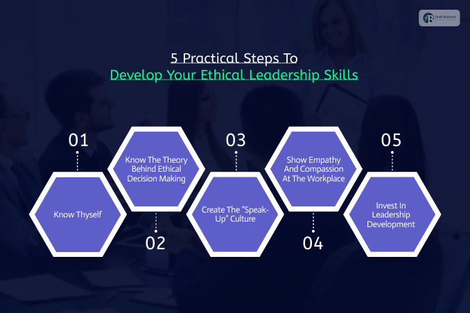 5 Practical Steps To Develop Your Ethical Leadership Skills