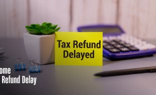 Income Tax Refund Delay