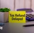 Income Tax Refund Delay